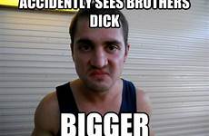 brothers dick bigger sees quickmeme accidently shits agrees girlfriend finally anal caption own add dave disgusted