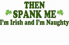 irish naughty st spank kiss patrick shirts redbubble then funny im