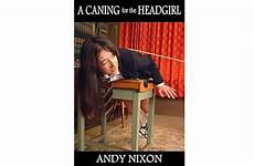 caning stories spanking schoolgirl headgirl