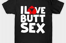 sex booty butt hole anal shirt teepublic chart front size