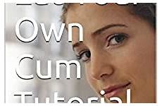 own cum eat semen tutorial amazon