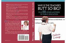 teacher butt public big education school why so high cover teachers center returns propaganda debra nclb craig itself author machine