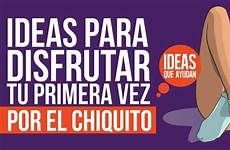 chiquito primera vez placer sentir ideasqueayudan