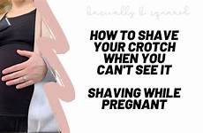 pregnant crotch shave shaving while