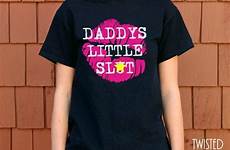 slut little shirt ship mature ready daddys