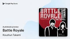 Battle Royale by Koushun Takami · Audiobook preview