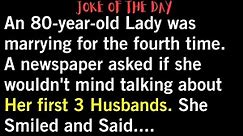 😂 joke of the day | An 80-year-old Lady was marrying for the fourth time. #jokeoftheday