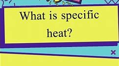 What is specific heat ? #shortvideo