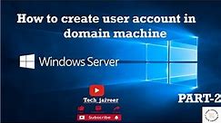 How to create user account in domain machine || Domain join
