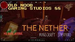 Minecraft Old Noob EP 151 Trip to Nether to find another fortress and found it. Fortress 2