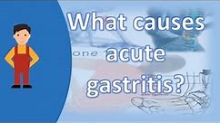 What causes acute gastritis ? | Better Health Channel