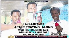 I GOT A NEW JOB AFTER PRAYING ALONG WITH THE FINGER OF GOD WILL SURELY FIGHT FOR YOU MASS PRAYER.