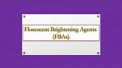 Florescent Brightening Agents (FBAs)