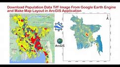 Download Population Data Tiff image from Google earth engine and Make Map Layout in ArcGIS