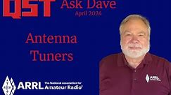 Ask Dave April 2024: Antenna Tuners
