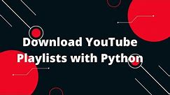 🔽 Download YouTube Playlists with Python! 🎬 | Easy & Fast Method 🚀