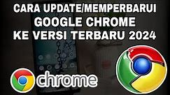 Cara Update Google Chrome Ke Versi Terbaru 2024