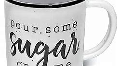 Pour Some Sugar On Me 11 Ounces Ceramic Coffee Mug with Quotes Cute Funny Coffee Mug with Sayings Cool Coffee Mug For Men and Women Funny Coffee Cups for Farmhouse Accent Ceramic Funny Coffee Mug