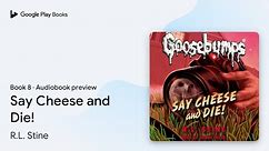 Say Cheese and Die! Book 8 by R.L. Stine · Audiobook preview