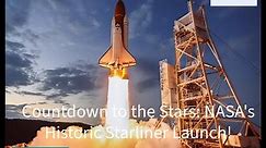Countdown to the Stars: NASA's Historic Starliner Launch!