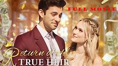 Return of The True Heir (Final) Full Movie Full Episode
