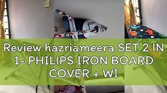 Review hazriameera SET 2 IN 1- PHILIPS IRON BOARD COVER + WIRE COVER (SET)