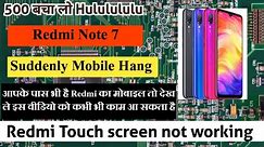 Redmi note 7 Touch screen not working suddenly Touch Hang Problem