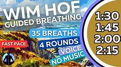 WIM HOF Guided Breathing Meditation - 35 Breaths 4 Rounds Fast Pace | No Music | Up to 2:15min