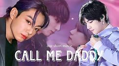call me daddy ❤‍🩹/ ONE SHORT MOVIE🍿🎥/