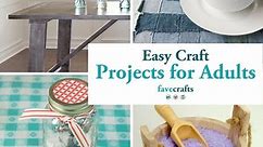 76 Easy Craft Projects for Adults