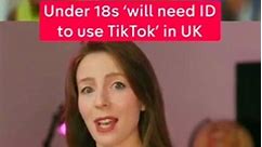Under 18s' will need ID to use tiktok' in UK