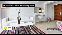 Grupotel Ibiza Beach Hotel - Full Review | Voyage Mexico
