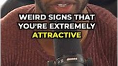 Weird Signs That You’re Extremely Attractive
