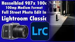 100MP Hasselblad Medium Format Raw File Processing : Full Editing Walkthrough in Adobe Lightroom