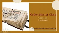 Codex Master Class Week One: Inspiration