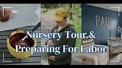 Nursery Tour & Preparing for Labor
