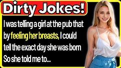 🤣Dirty Jokes- So I Was Telling a Girl At The Pub That I Can Tell Her Age By Feeling Her...