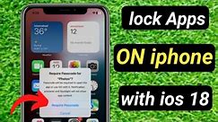How to Lock Apps on iphone with ios 18 update || ios 18 lock Apps feature on iphone
