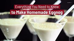 Everything You Need to Know to Make Homemade Eggnog