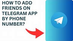 How to Add Friends on Telegram App by Phone Number? Add Friends Telegram Mobile Number Tutorial