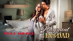 Pregnant by My Ex's Dad Full Movie