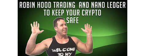 Robinhood is a unique entry as a crypto trading platform. Robin Hood Trading and Nano Ledger to keep your Crypto ...