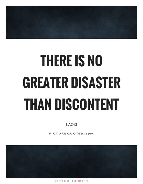 Browse our selections of quotes on discontent from our website. Discontent Quotes | Discontent Sayings | Discontent Picture Quotes