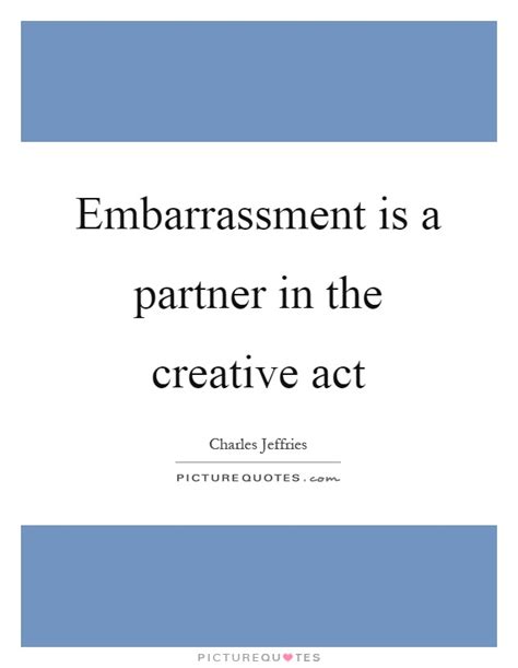 Best ★embarrassment quotes★ at quotes.as. Embarrassment Quotes & Sayings | Embarrassment Picture Quotes
