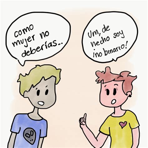 Algunas personas tienen un género que combina elementos de ambos, o bien no se. 7 cosas que jamás deberás decirle a una persona no binaria ...