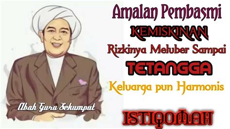 Amalan ini kita terima dari dari guru sekumpul. Bismillah | Basmi Kemiskinan Dengan Amalan Ini || Abah ...