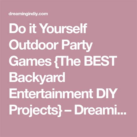 Find out about authentic and. Do it Yourself Outdoor Party Games {The BEST Backyard Entertainment DIY Projects} | Outdoor ...