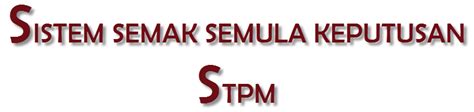 Bilakah tarikh semakan peperiksaan sijil tinggi pelajaran malaysia (stpm) 2019? Semak Semula STPM