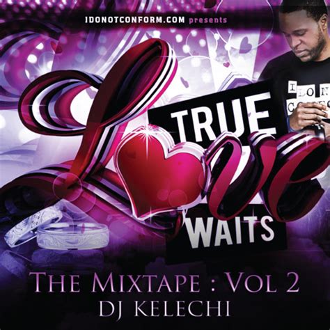 Listen to sweet little band true love waits mp3 song. True Love Waits - The Mixtape: Vol 2 - DJ Kelechi by DJ ...