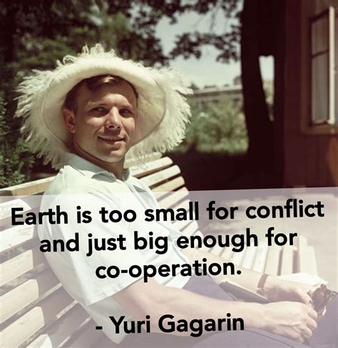 From wikipedia, the free encyclopedia. Earth is too small for conflict and just big enough for co ...